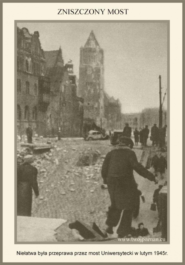 Poznań_Niełatwa była przeprawa przez most Uniwersytecki w lutym 1945 r.